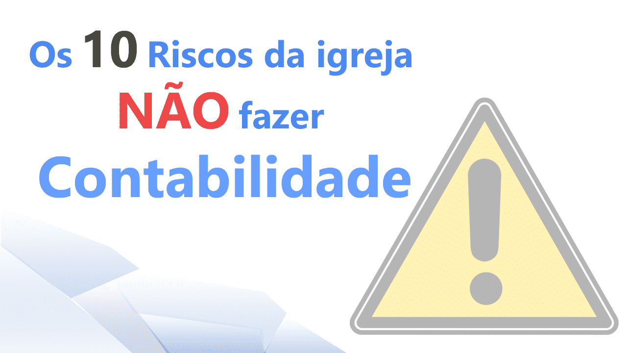 Os 10 riscos da igreja não fazer contabilidade