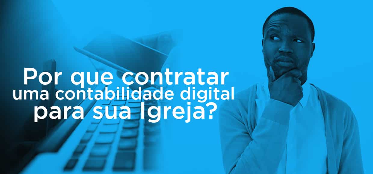 Contabilidade digital, porque contratá-la para sua igreja?